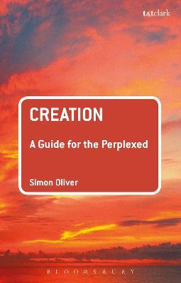Creation: A Guide for the Perplexed - Simon Oliver - cover