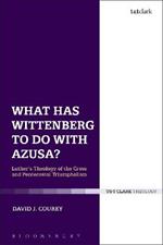 What Has Wittenberg to Do with Azusa?: Luther's Theology of the Cross and Pentecostal Triumphalism