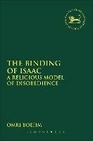 The Binding of Isaac: A Religious Model of Disobedience - Omri Boehm - cover