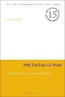 Why Did Paul Go West?: Jewish Historical Narrative and Thought - Doron Mendels - cover