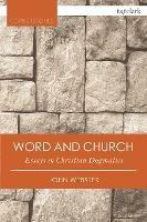 Word and Church: Essays in Christian Dogmatics - John Webster - cover