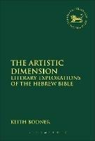 The Artistic Dimension: Literary Explorations of the Hebrew Bible - Keith Bodner - cover