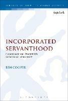 Incorporated Servanthood: Commitment and Discipleship in the Gospel of Matthew - Ben Cooper - cover