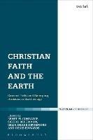 Christian Faith and the Earth: Current Paths and Emerging Horizons in Ecotheology - cover