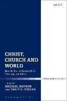 Christ, Church and World: New Studies in Bonhoeffer's Theology and Ethics - cover