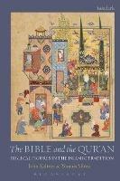 The Bible and the Qur'an: Biblical Figures in the Islamic Tradition - John Kaltner,Younus Mirza - cover