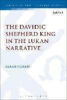 The Davidic Shepherd King in the Lukan Narrative - Sarah Harris - cover