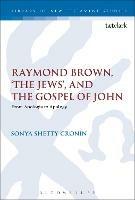 Raymond Brown, 'The Jews,' and the Gospel of John: From Apologia to Apology