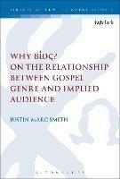 Why Bíos? On the Relationship Between Gospel Genre and Implied Audience - Justin Marc Smith - cover