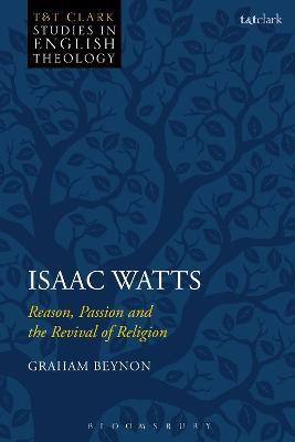Isaac Watts: Reason, Passion and the Revival of Religion - Graham Beynon - cover
