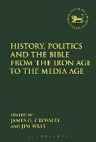 History, Politics and the Bible from the Iron Age to the Media Age - cover