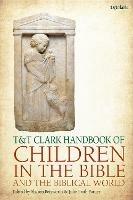 T&T Clark Handbook of Children in the Bible and the Biblical World - cover