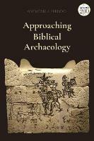 Approaching Biblical Archaeology - Anthony J. Frendo - cover