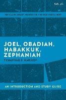 Joel, Obadiah, Habakkuk, Zephaniah: An Introduction and Study Guide - Tchavdar S. Hadjiev - cover