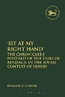 Sit At My Right Hand': The Chronicler's Portrait of the Tribe of Benjamin in the Social Context of Yehud