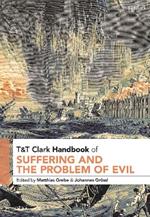 T&T Clark Handbook of Suffering and the Problem of Evil