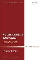 Vulnerability and Care: Christian Reflections on the Philosophy of Medicine - Andrew Sloane - cover