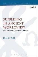 Suffering in Ancient Worldview: Luke, Seneca and 4 Maccabees in Dialogue - Brian J. Tabb - cover