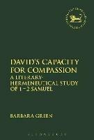 David's Capacity for Compassion: A Literary-Hermeneutical Study of 1 - 2 Samuel - Barbara Green - cover