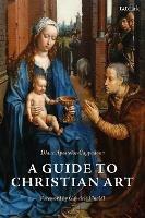 A Guide to Christian Art - Diane Apostolos-Cappadona - cover