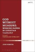 God Without Measure: Working Papers in Christian Theology: Volume 2: Virtue and Intellect - John Webster - cover