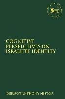 Cognitive Perspectives on Israelite Identity - Dermot Anthony Nestor - cover