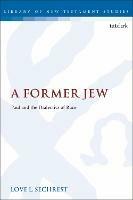 A Former Jew: Paul and the Dialectics of Race - Love L. Sechrest - cover