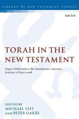 Torah in the New Testament: Papers Delivered at the Manchester-Lausanne Seminar of June 2008 - cover