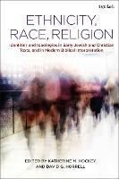 Ethnicity, Race, Religion: Identities and Ideologies in Early Jewish and Christian Texts, and in Modern Biblical Interpretation - cover