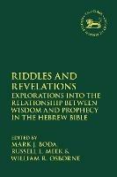 Riddles and Revelations: Explorations into the Relationship between Wisdom and Prophecy in the Hebrew Bible - cover