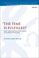 “The Time Is Fulfilled”: Jesus’s Apocalypticism in the Context of Continental Philosophy