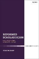 Reformed Scholasticism: Recovering the Tools of Reformed Theology