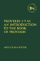 Proverbs 1-9 as an Introduction to the Book of Proverbs