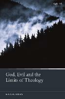 God, Evil and the Limits of Theology - Karen Kilby - cover