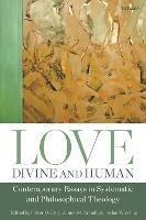 Love, Divine and Human: Contemporary Essays in Systematic and Philosophical Theology - cover