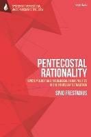 Pentecostal Rationality: Epistemology and Theological Hermeneutics in the Foursquare Tradition