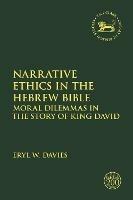 Narrative Ethics in the Hebrew Bible: Moral Dilemmas in the Story of King David - Eryl W. Davies - cover