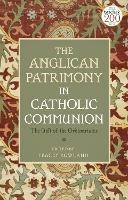 The Anglican Patrimony in Catholic Communion: The Gift of the Ordinariates - cover