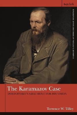 The Karamazov Case: Dostoevsky's Argument for His Vision - Terrence W. Tilley - cover