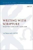 Writing With Scripture: Scripturalized Narrative in the Gospel of Mark
