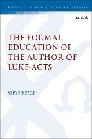 The Formal Education of the Author of Luke-Acts - Steve Reece - cover
