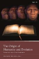 The Origin of Humanity and Evolution: Science and Scripture in Conversation - Andrew Ter Ern Loke - cover