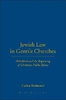 Jewish Law in Gentile Churches: Halakhah and the Beginning of Christian Public Ethics - Markus Bockmuehl - cover
