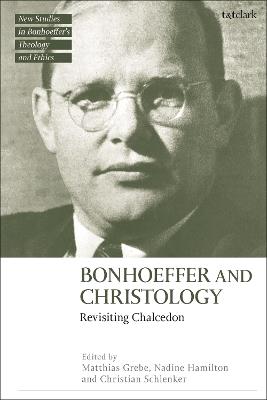Bonhoeffer and Christology: Revisiting Chalcedon - cover
