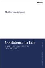 Confidence in Life: A Barthian Account of Procreation