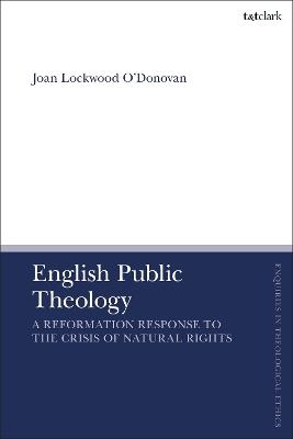 English Public Theology: A Reformation Response to the Crisis of Natural Rights - Joan Lockwood O’Donovan - cover