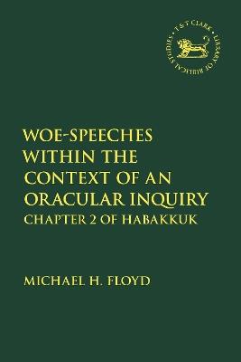 Woe-Speeches within the Context of an Oracular Inquiry: Chapter 2 of Habakkuk - Michael Floyd - cover