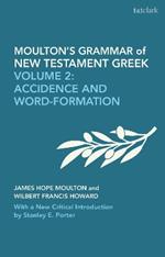 Moulton's Grammar of New Testament Greek: New Edition: Volume 2: Accidence and Word Formation: With a New Critical Introduction by Stanley E. Porter