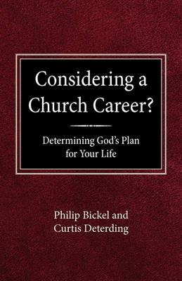 Considering a Church Career?: Discovering God's Plan for Your Life - Philip M Bickel,Curtis Deterding - cover