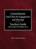 Committment God's Plan for Engagement and Marriage Teacher's Guide Lutheran High School Religion Series